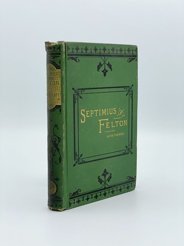 Item #406569 Septimius Felton; or the Elixir of Life. Nathaniel HAWTHORNE.