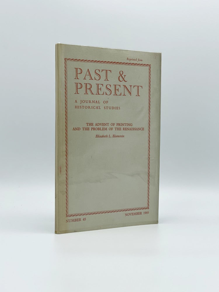 Item #406617 The Advent of Printing and the Problem of the Renaissance; Offprint from: Past & Present, A Journal of Historical Studies, No. 45. Elizabeth L. EISENSTEIN.