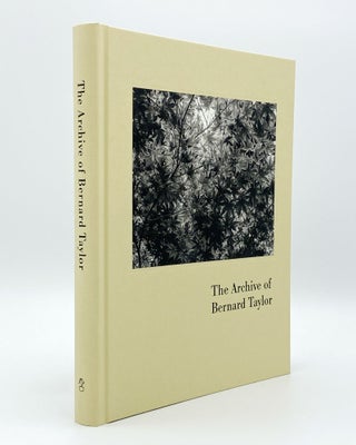 Item #406886 The Archive of Bernard Taylor. Selected and edited by Peter Ward