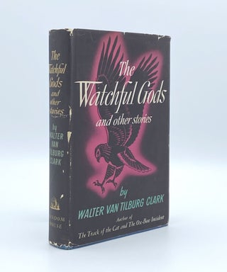 Item #406901 The Watchful Gods: And Other Stories. Walter Van Tilburg CLARK