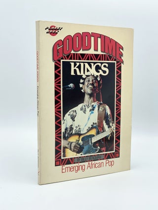 Item #406931 Goodtime Kings. Emerging African Pop. Bill BERGMAN