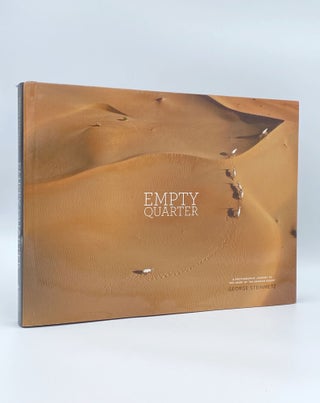 Item #406961 Empty Quarter: A Photographic Journey to the Heart of the Arabian Desert. George...