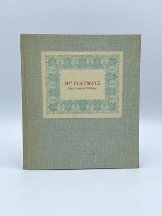 Item #407030 My Playmate. John Greenleaf WHITTIER