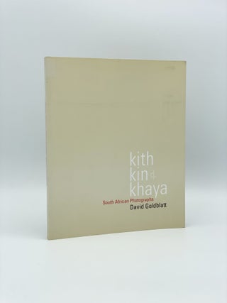 Item #407064 Kith, Kin & Khaya. South African Photographs. David GOLDBLATT