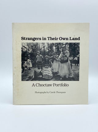 Item #407192 Strangers in Their Own Land: A Choctaw Portfolio. Carole THOMPSON