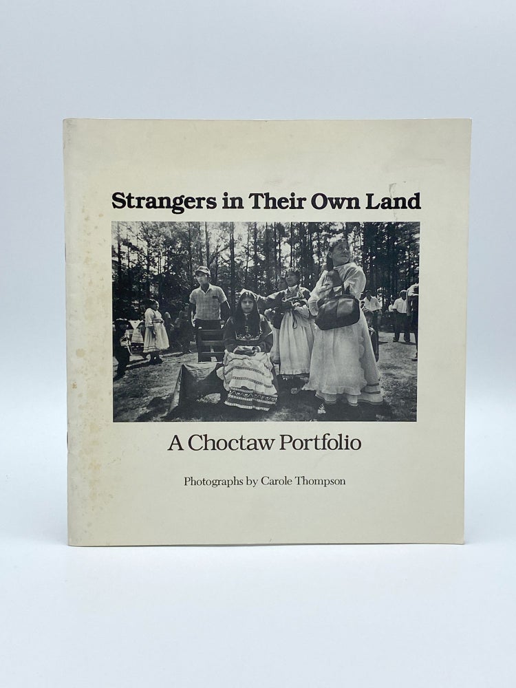 Item #407192 Strangers in Their Own Land: A Choctaw Portfolio. Carole THOMPSON.
