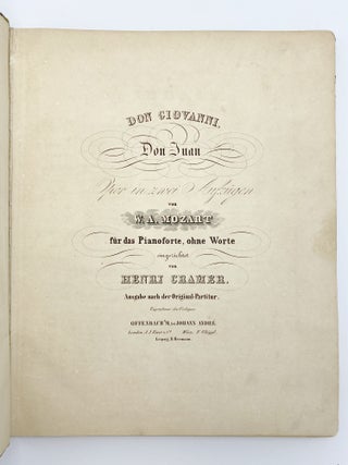 Don Giovanni. Don Juan. Oper in zwei Aufzügen von W. A. Mozart für das Pianoforte, ohne Worte eingerichtet von Henri Cramer