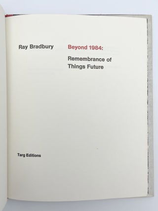 Item #407685 Beyond 1984: Remembrance of Things Future. Ray BRADBURY