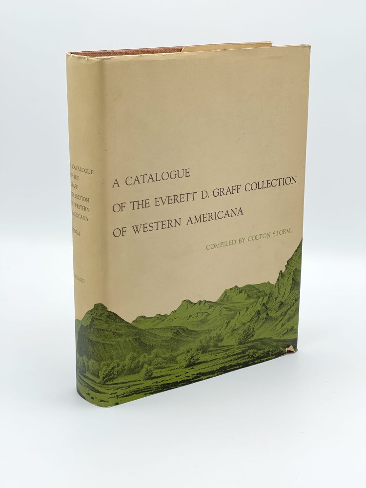 Item #407718 A Catalogue of the Everett D. Graff Collection of Western Americana. Colton STORM, compiler.