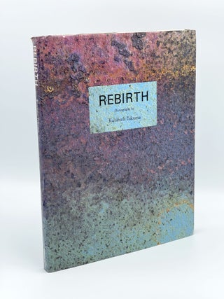 Item #407732 Rebirth. Kenihiro TAKUMA, Seiji HOROBUCHI, photographer