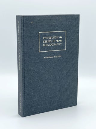 Item #407751 Thomas Wolfe: A Descriptive Bibliography (Pittsburgh Series in Bibliography). Carol...