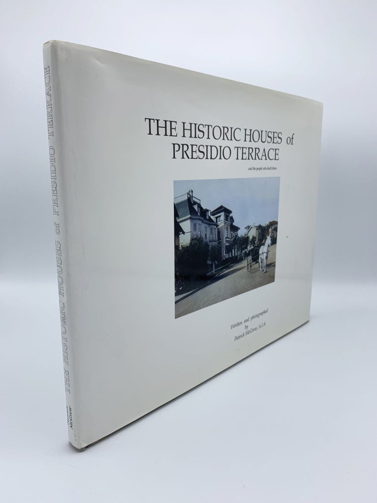 Item #407796 The Historic Houses of Presidio Terrace (and the people who built them). Patrick MCGREW, Edwin BAYRD.