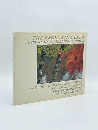 Item #407869 The Beckoning Path: Lessons of a Lifelong Garden. Ted NIERENBERG, Mark KANE, essay by