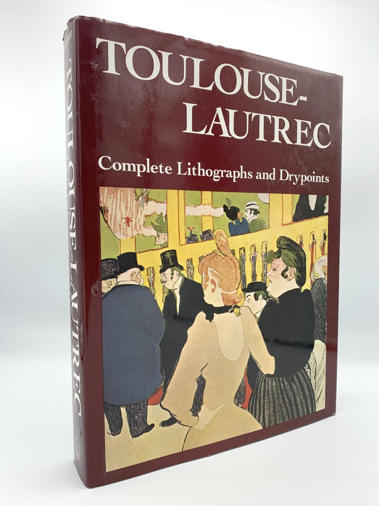 Item #407930 Toulouse-Lautrec: Complete Lithographs and Drypoints. Henri De TOULOUSE-LAUTREC.