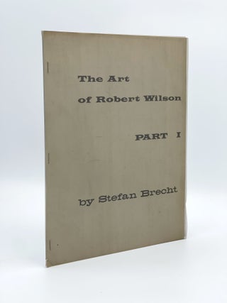 Item #408083 The Art of Robert Wilson. Part I (Images). Robert WILSON, Stefan BRECHT