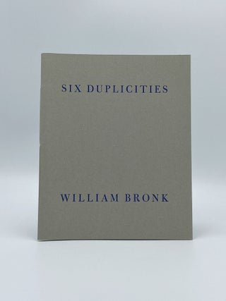 Item #408133 Six Duplicities: William Bronk. William BRONK