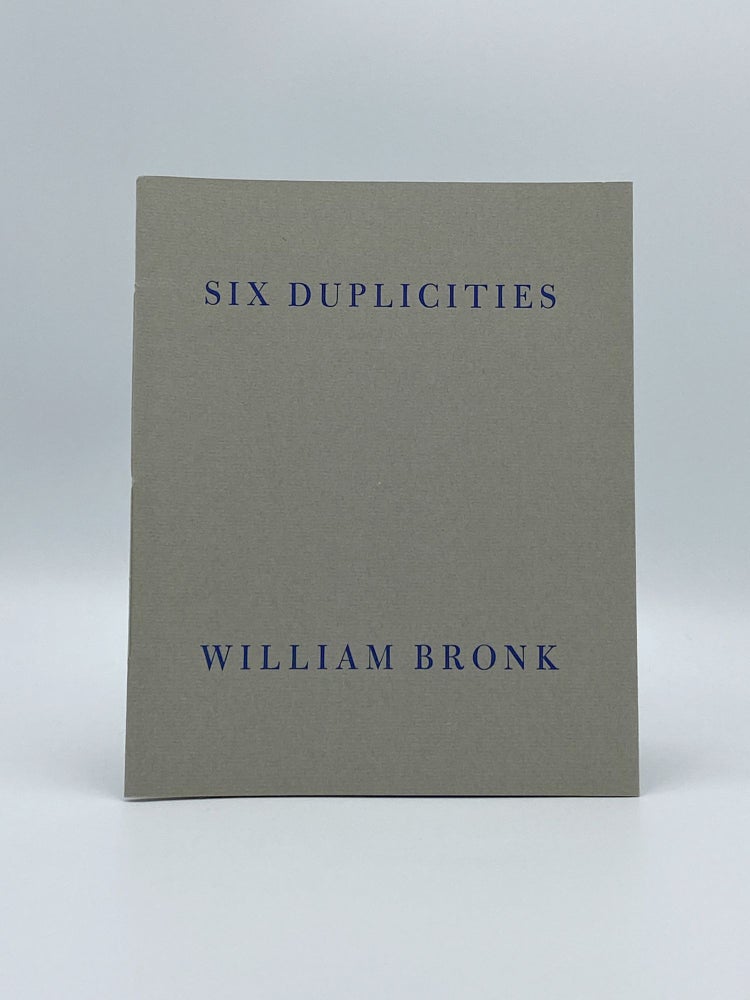 Item #408133 Six Duplicities: William Bronk. William BRONK.