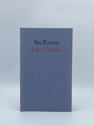 Item #408134 Six Poems: John Updike. John UPDIKE