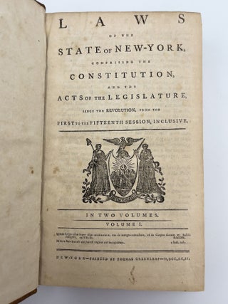 Laws of the State of New-York, Comprising the Constitution, and the Acts of the Legislature, Since the Revolution, from the First to the Fifteenth Session, Inclusive