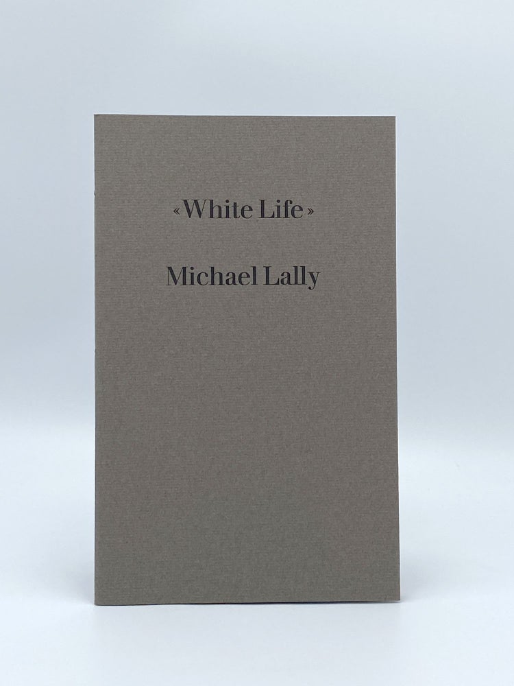 Item #408153 White Life. Michael LALLY.