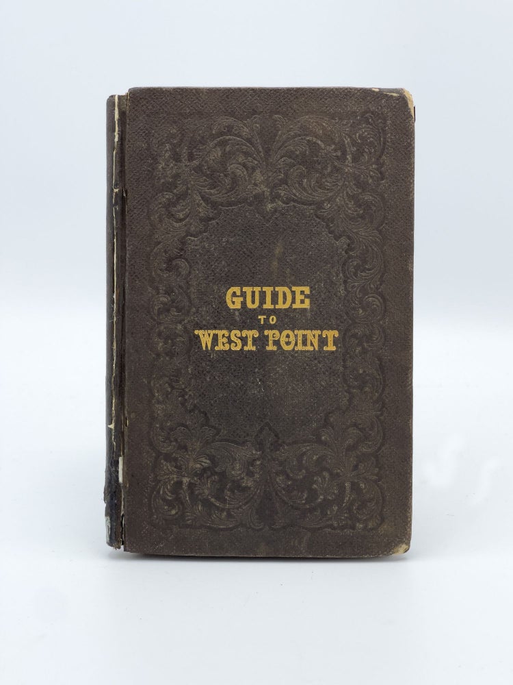 Item #408161 A Guide to West Point and Vicinity; Containing Descriptive, Historical, and Statistical Sketches of the United States Military Academy, and of Other Object of Interest. WEST POINT.
