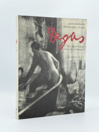 Item #408195 Degas: The Complete Etchings, Lithographs and Monotypes. Jean ANDEMAR, Francoise CACHIN