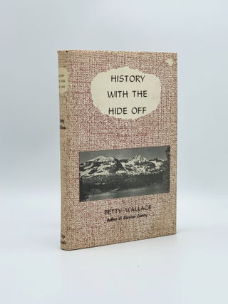 Item #408212 History With the Hide Off. Betty WALLACE