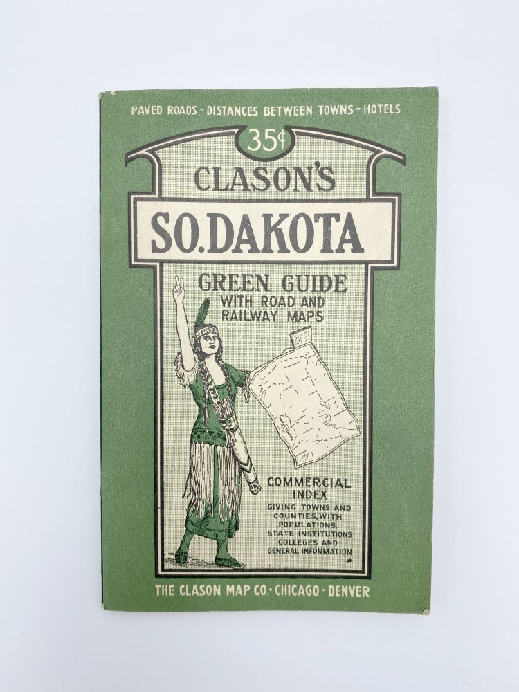 Item #408227 Clason's So. Dakota Green Guide: State and City Maps, Auto Road Logs, Railroads; Commercial Index of Towns Giving Hotels, Industries, Altitude, Population, etc. George S. CLASON.