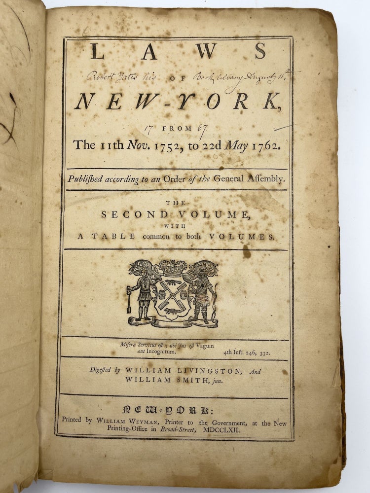 Item #408263 Laws of New-York, from the Year 1691, to 1751, inclusive. [WITH:] Laws of New-York From The 11th Nov. 1752, to 22 May 1762. William LIVINGSTON, William SMITH, Jr.-compilers.