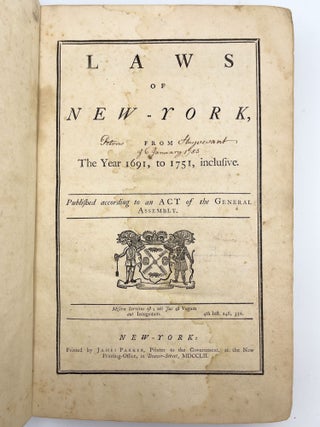Laws of New-York, from the Year 1691, to 1751, inclusive. [WITH:] Laws of New-York From The 11th Nov. 1752, to 22 May 1762.