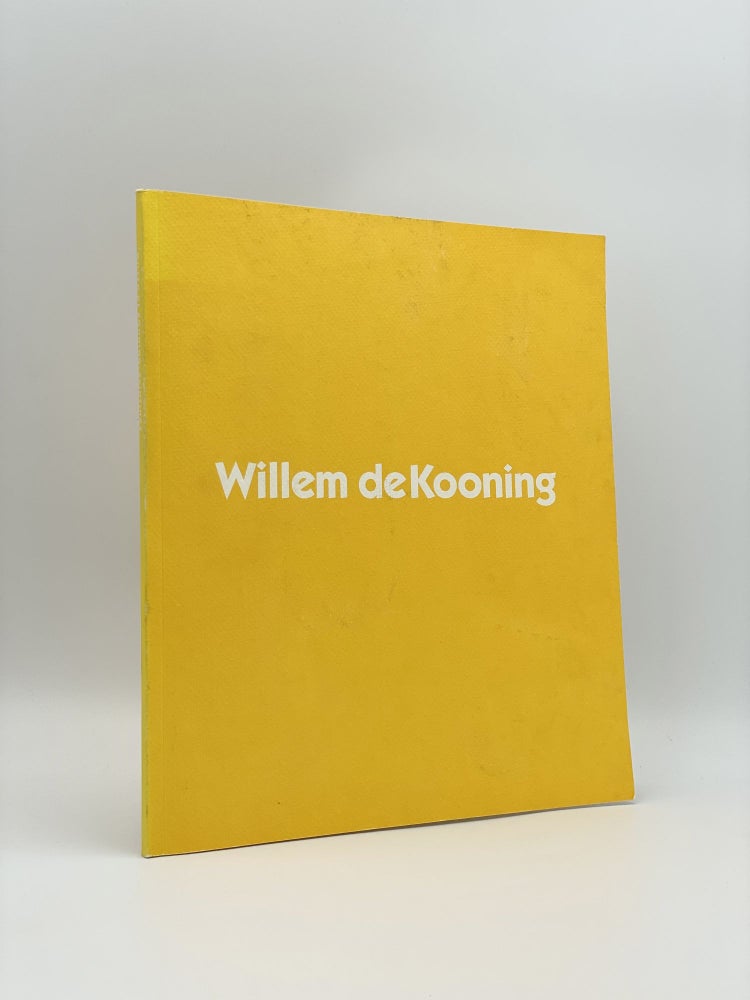 Item #408287 Willem de Kooning: An Exhibition of Paintings. Willem DEKOONING, Klaus KERTESS, Robert ROSENBLUM, artist, essay by.