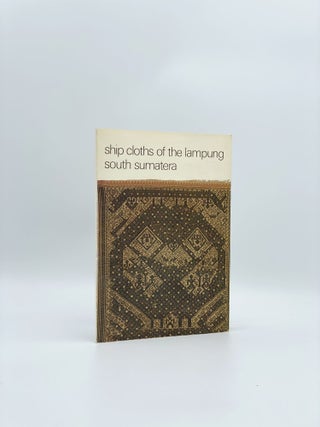 Item #408365 Ship Cloths of the Lampung South Sumatera: A Research of Their Design, Meaning and...
