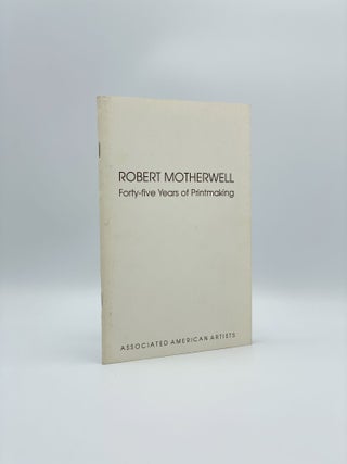 Item #408410 Robert Motherwell: Forty-Five Years of Printmaking. Robert MOTHERWELL, artist