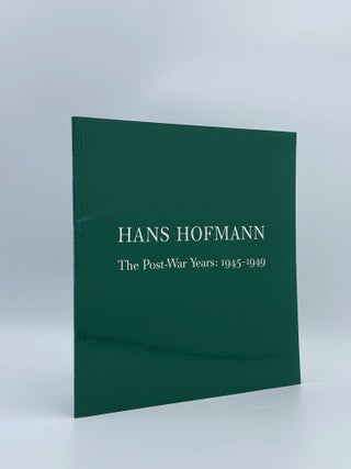 Item #408465 Hans Hofmann: The Post War-Years: 1945-1949. Hans HOFMANN