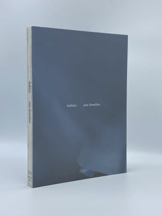 Item #408650 Ann Hamilton: Habitus. Patricia C. PHILLIPS, Susan LUBOWSKY TALBOTT, author,...