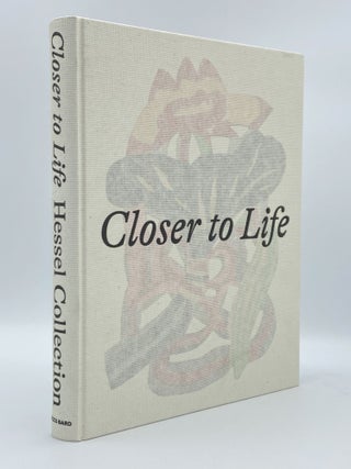 Item #408681 Closer to Life: Drawings and Works on Paper in the Marieluise Hessel Collection. Tom...