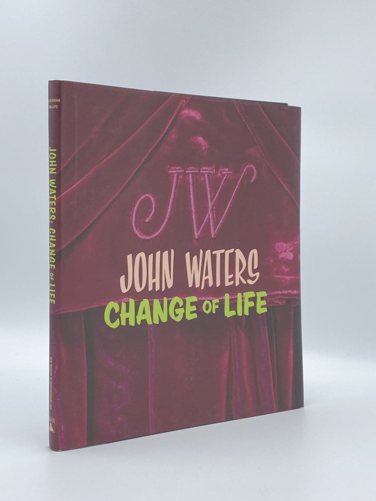 Item #408726 John Waters Change of Life. WATERS John, Lisa PHILLIPS, Marvin HEIFERMAN, artist, author.