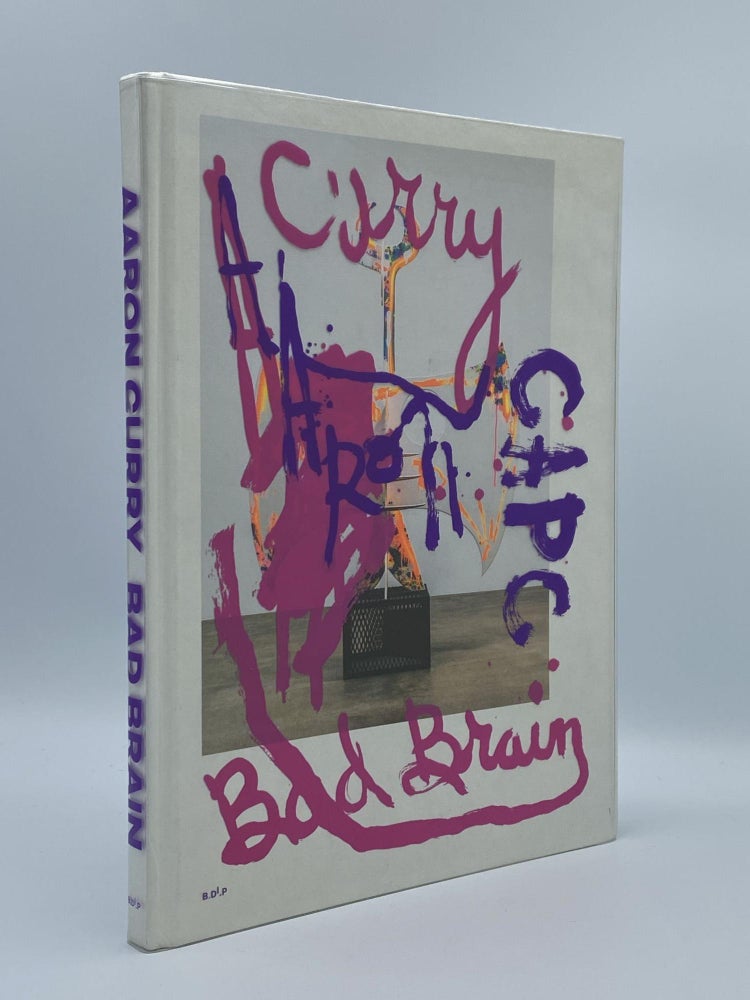 Item #408739 Aaron Curry: Bad Brain. Aaron CURRY, Karen MARTA, Michael Ned HOLT, artist, contributor.