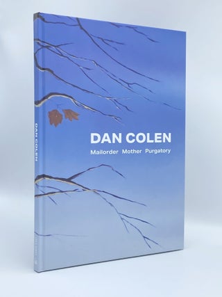 Item #408804 Dan Colen: Mailorder Mother Purgatory. Dan COLEN, Adrianna CAMPBELL, Douglas FOGLE,...