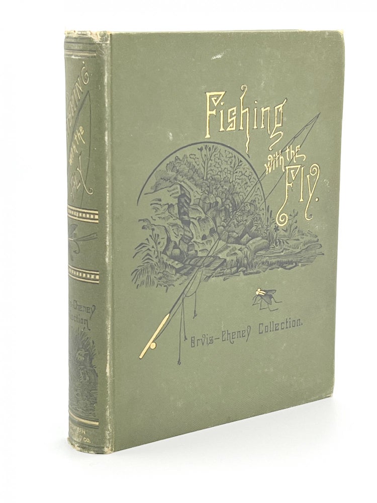 Item #408868 Fishing with the Fly. Charles F. ORVIS, A. Nelson CHENEY.