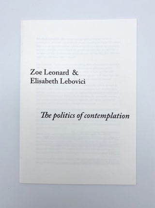 Item #408872 Zoe Leonard & Elisabeth Lebovici: The Politics of Contemplation; Elisabeth Lebovici:...