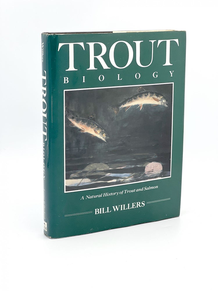 Item #408882 Trout Biology. A Natural History of Trout and Salmon. Bill WILLERS.