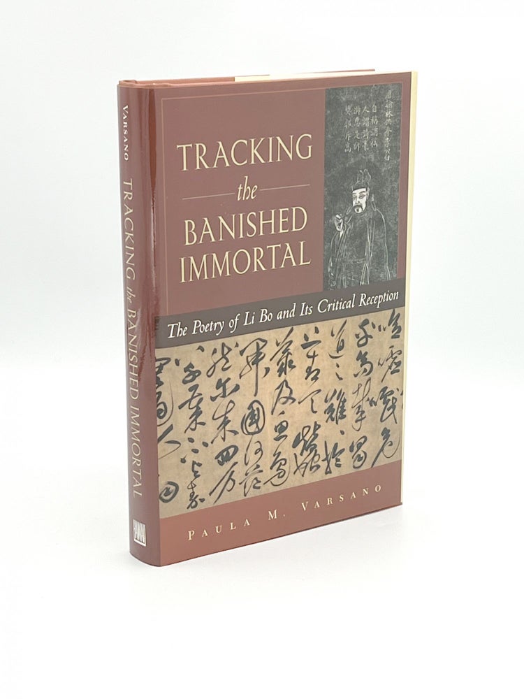 Item #408886 Tracking the Banished Immortal: The Poetry of Li Bo and Its Critical Reception. Paula VARSANO.