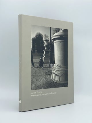 Item #409126 Observations, thoughts, reflections. Andre KERTESZ