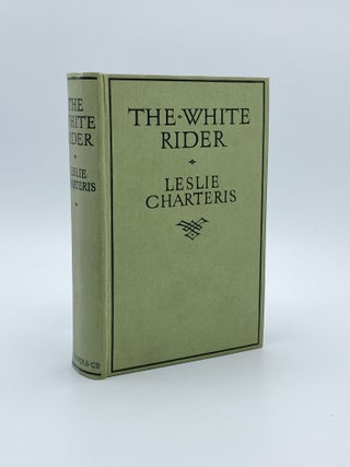 Item #409154 The White Rider. Leslie CHARTERIS, pseud. of Leslie Charles Bowyer Yin