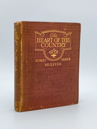 Item #409166 The Heart of the Country. A Survey of a Modern Land. Ford Madox FORD, formerly Ford...