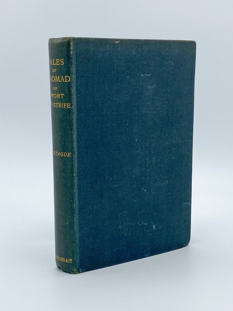 Item #409175 Tales of a Nomad or Sport and Strife. H. Rider HAGGARD, – Charles MONTAGUE.