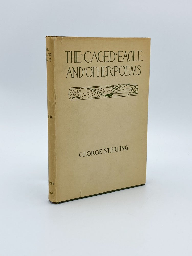 Item #409219 The Caged Eagle and Other Poems. George STERLING.