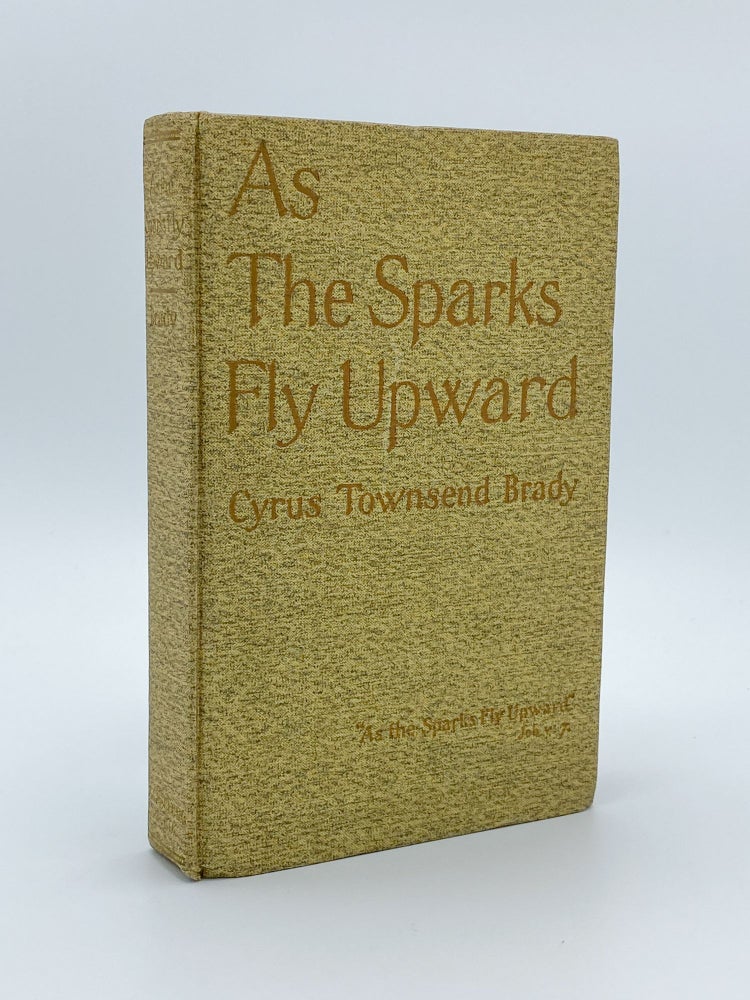 Item #409235 As the Sparks Fly Upward. Cyrus Townsend BRADY.
