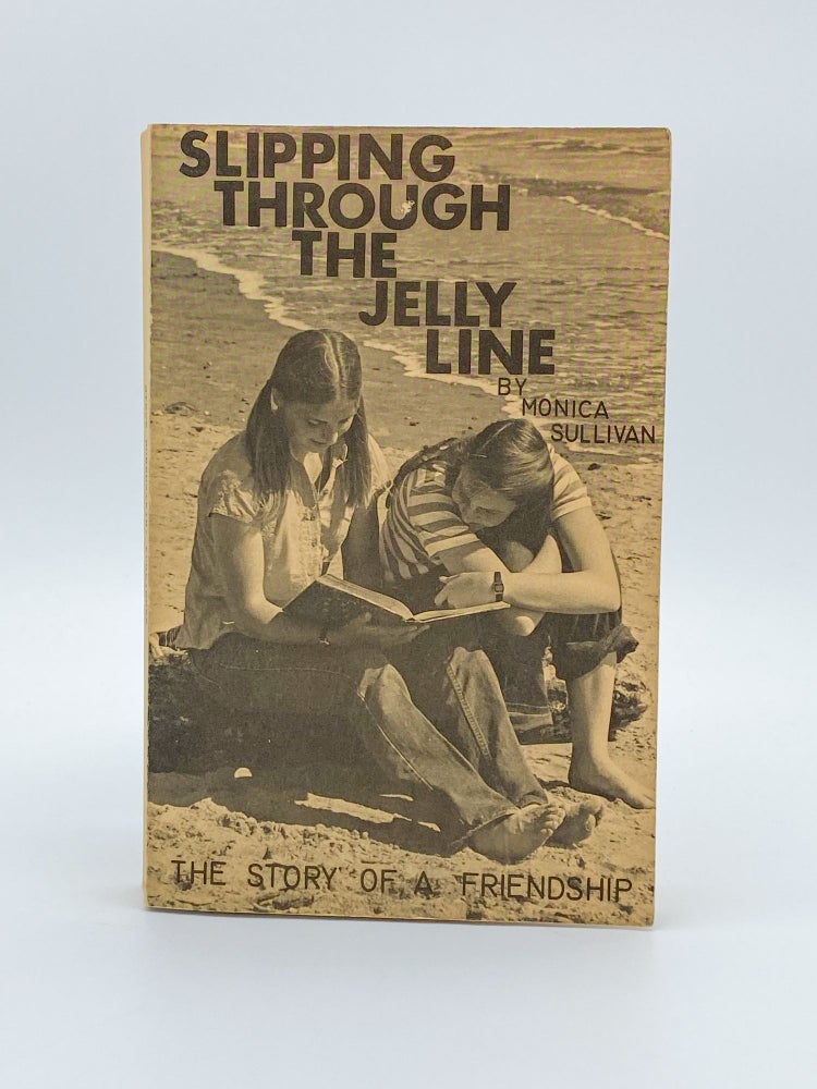 Item #409273 Slipping through the Jelly Line. A Novel. Monica SULLIVAN.